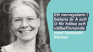 Ett nervsystem i balans är A och O för hälsa och välbefinnande med Santoshi Pörner [upl. by Tosch]