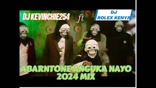 ABARNTONE ANGUKA NAYO2024 MIX DJ ROLEX KENYA FT DJ KEVINCHIE 254MIX [upl. by Currey434]