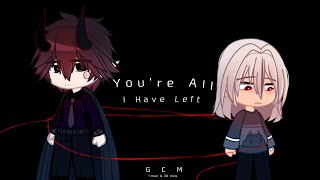 quot Youre All I Have Left quot ║ GCM ║ sageechan [upl. by Adlare749]