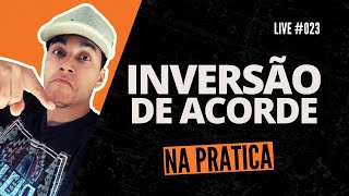 TUDO SOBRE INVERSÃO DE ACORDES NA PRÁTICA  LIVE 023 [upl. by Halona]