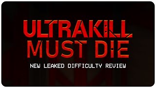 reviewing the leaked ULTRAKILL MUST DIE difficulty [upl. by Drislane]