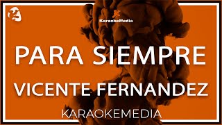 Para SIempre  Vicente Fernandez Karaoke [upl. by Naget897]