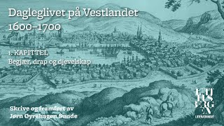 Dagleglivet på Vestlandet 16001700 – Del 1 Begjær drap og djevelskap [upl. by Gnehs]