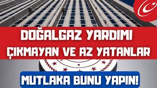 DOÄALGAZ YARDIMI Ã‡IKMADIYSA VEYA AZ YATTIYSA MUTLAKA BUNU YAPIN [upl. by Iraj]