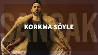 Sancak  Korkma Söyle [upl. by Ergener]