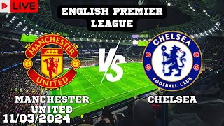 Manchester United VS Chelsea Live Match Today Score En Vivo English Premier League 2024 [upl. by Zacek784]