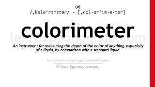 Pronunciation of Colorimeter  Definition of Colorimeter [upl. by Ponton]