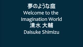 Welcome to the Imagination World  Daisuke Shimizu [upl. by Natlus]