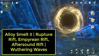 Alloy Smelt II  Rupture Rift Empyrean Rift Aftersound Rift  Wuthering Waves [upl. by Etteval160]