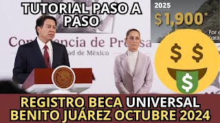 TUTORIAL Paso a Paso Registro Beca UNIVERSAL Benito Juárez Octubre 2024 Apoyo de 2600 [upl. by Ahras]