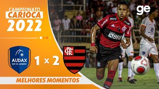 AUDAXRJ 1 X 2 FLAMENGO  MELHORES MOMENTOS  5ª RODADA DO CAMPEONATO CARIOCA 2022  geglobo [upl. by Oicatsana]