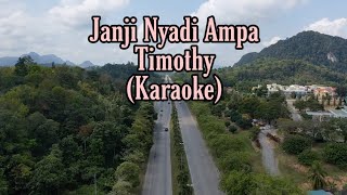 Janji Nyadi Ampa  Timothy Karaoke  Lirik [upl. by Nyliuqcaj421]