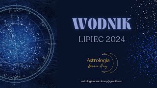 Wodnik Lipiec 2024 Horoskop [upl. by Clite485]