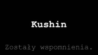 Kushin  Zostały wspomnienia [upl. by Arimaj801]