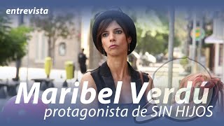 Entrevista a MARIBEL VERDÚ protagonista de la comedia SIN HIJOS [upl. by Jola]