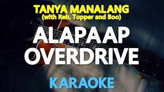 ALAPAAP OVERDRIVE  Tanya Manalang Reb Atadero Topper Fabregas and Boo Gabunada KARAOKE Version [upl. by Spalla137]