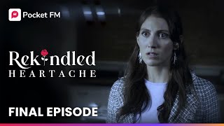 Rekindled Heartache Ep16  Final Episode  Full Series  Pocket FM [upl. by Louls641]