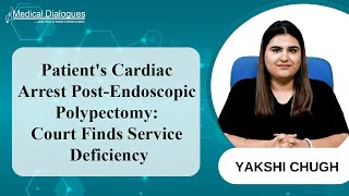 Patients Cardiac Arrest Post Endoscopic Polypectomy Court Finds Service Deficiency [upl. by Ahsieuqal]