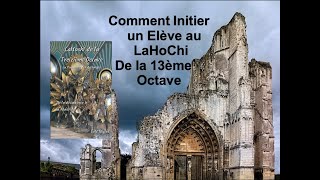 Comment Initier un Elève au LaHoChi de la 13ème Octave [upl. by Bogey]