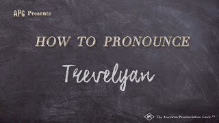 How to Pronounce Trevelyan Real Life Examples [upl. by Assenyl]