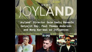 Saim Sadiq on JOYLAND influences  quotSatyajit Ray Paul Thomas Anderson and Wong Karwaiquot [upl. by Miarhpe]