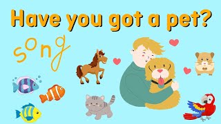 Have you got a pet  song  Pet Song for Kids  Animal Songs  Learn English Kids [upl. by Melly]