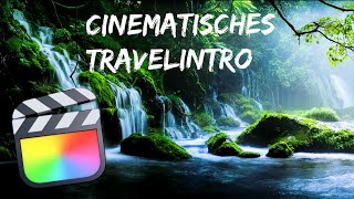 Einzigartiges Cinematisches TravelIntro  FinalCutPro Fortgeschrittenen Tutorial 2022 deutsch [upl. by Ferdie]