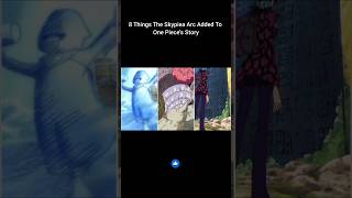 8 Things The Skypiea Arc Added To One Pieces Story onepiece zorovsluffy animecharacter anime [upl. by Ellehcsor]