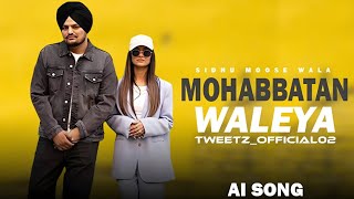 Mohabbatan Waleya  Sidhu Moose wala Punjabi Song 2024  Ai Song [upl. by Salkin165]