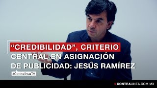 “Credibilidad” criterio central en asignación de publicidad Jesús Ramírez [upl. by Feldman]