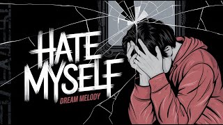 เกลียดตัวเอง Hate Myself  Dream Melody [upl. by Mercedes859]