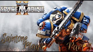 Saintone Plays  Space Marine 2 Angel of Death Difficulty Part 5 [upl. by Samuel]