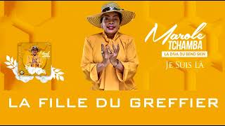 MAROLE TCHAMBA  LA FILLE DU GREFFIER audio 2023 [upl. by Sommer]