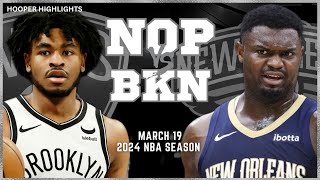 New Orleans Pelicans vs Brooklyn Nets Full Game Highlights  Mar 19  2024 NBA Season [upl. by Hgieleak]