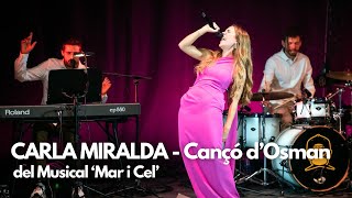 Carla Miralda  Cançó dOsman del musical Mar i Cel  Teatre Condal  Arranjament Mateu Peramiquel [upl. by Attiuqihc968]