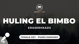 Ang Huling El Bimbo  Eraserheads Female Key  Piano Karaoke [upl. by Cooley600]