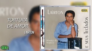 Lairton e Seus Teclados Vol 1  Tortura de amor Áudio Oficial [upl. by Idelson]