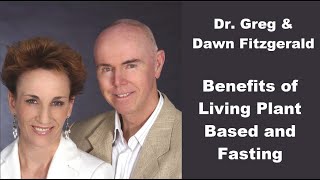 Dr Greg amp Dawn Fitzgerald Benefits to Plant Based Living amp Fasting [upl. by Suired591]