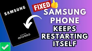 Fix Samsung Phone Keeps Restarting Itself  Android Phone Keeps Restarting or Turns off Randomly [upl. by Dnamron765]