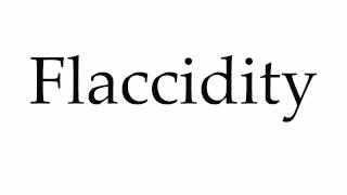 How to Pronounce Flaccidity [upl. by Wylen866]