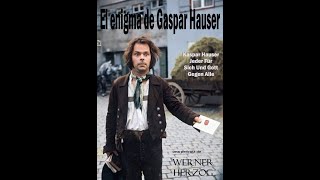 EL ENIGMA DE KASPAR HAUSER Kaspar Hauser  Jeder für sich und Gott gegen alle [upl. by Jo]