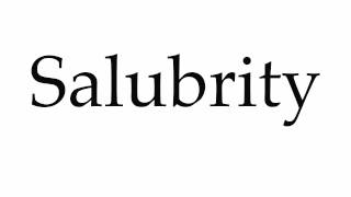 How to Pronounce Salubrity [upl. by Pollard]