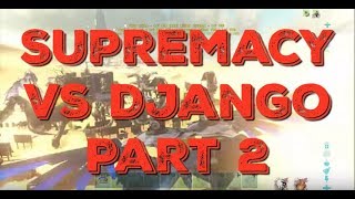 Supremacy Vs Django Server 44 Part 2 [upl. by Ab]