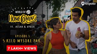 World Of MG Homecoming  S01E01  5 KG Mysore Pak  Ft Aisha Ahmed amp Ayush Mehra [upl. by Anaitsirhc]