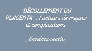 DÉCOLLEMENT DU PLACENTA  RISQUES ET COMPLICATIONS [upl. by Annovy51]