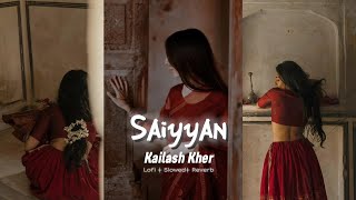 Saiyyan  Kailash Kher Slowed  Reverb [upl. by Annaehr625]