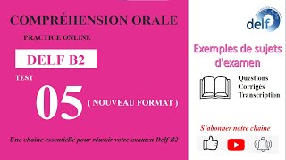 DELF B2  Compréhension oraleNouveau Format FULL Test 05  EXEMPLES DE SUJETS DEXAMEN [upl. by Azeria]