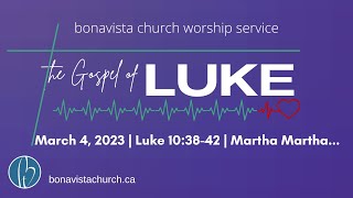 The Gospel of Luke Martha Martha Week 9  Ps John Estabrooks  Bonavista Church [upl. by Maisey89]