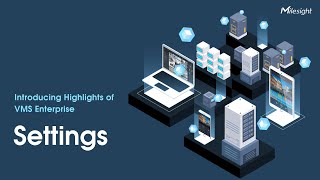 Introducing Highlights of Milesight VMS Enterprise  Settings [upl. by Abbottson]