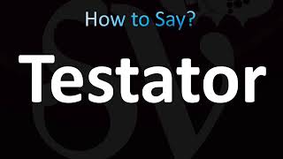 How to Pronounce Testator CORRECTLY [upl. by Monia]